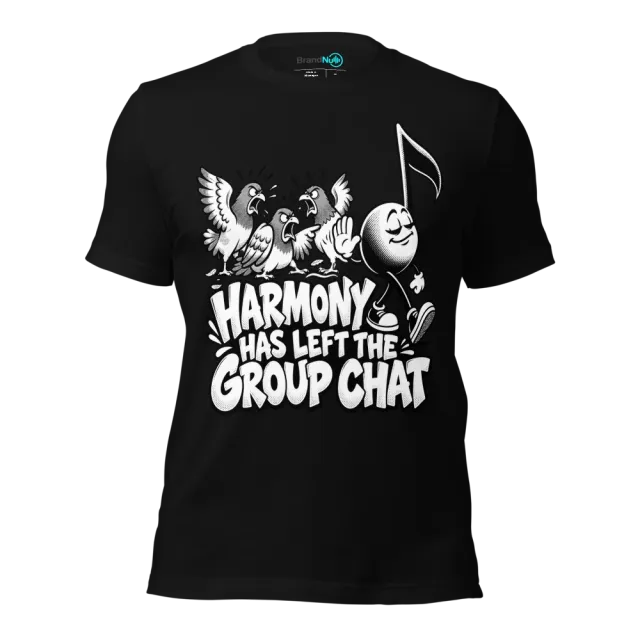 HARMONY HAS LEFT THE GROUP CHAT T-SHIRT