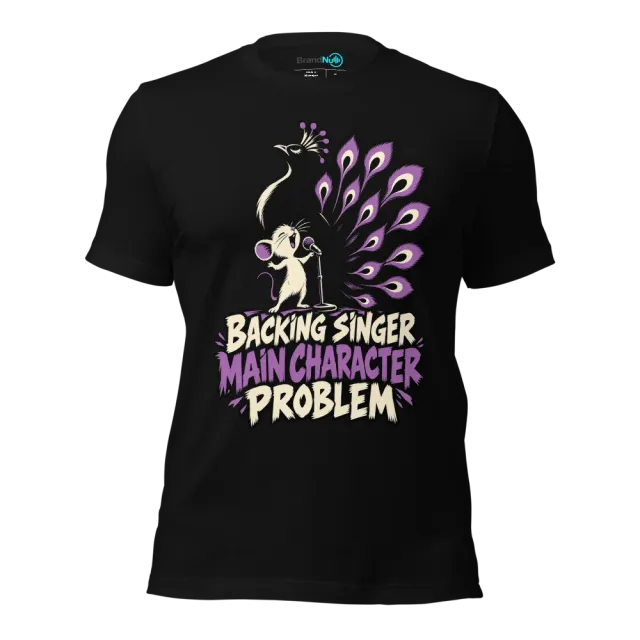 BACKING SINGER MAIN CHARACTER PROBLEM T-SHIRT