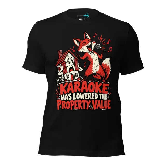 KARAOKE HAS LOWERED THE PROPERTY VALUE T-SHIRT