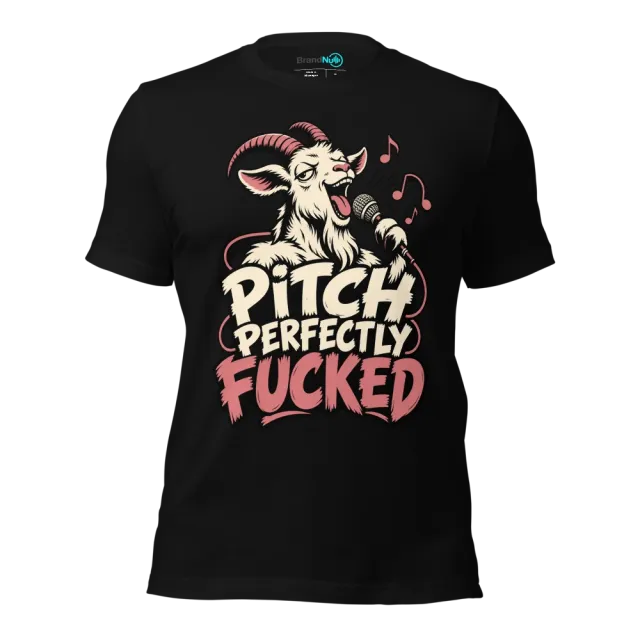 PITCH PERFECTLY FUCKED T-SHIRT