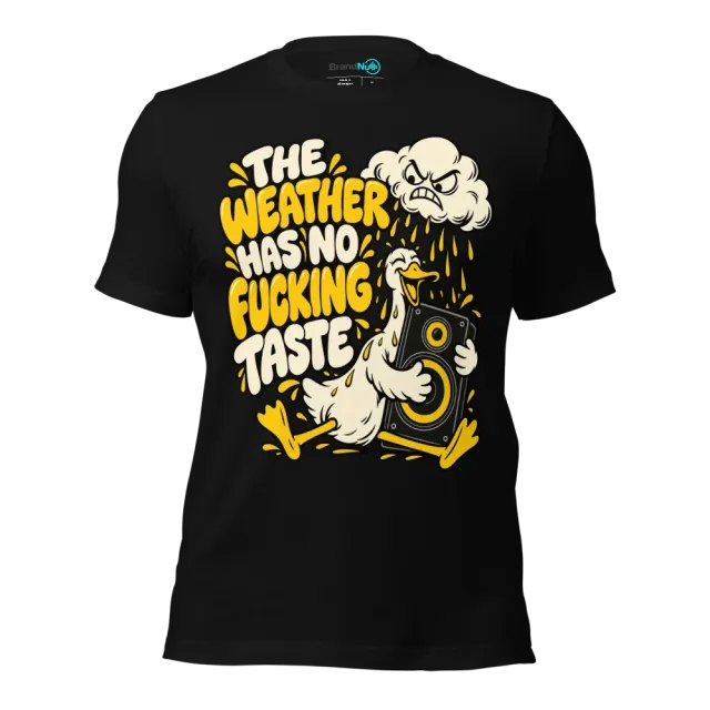 THE WEATHER HAS NO FUCKING TASTE T-SHIRT