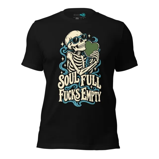SOUL FULL FUCKS EMPTY T-SHIRT