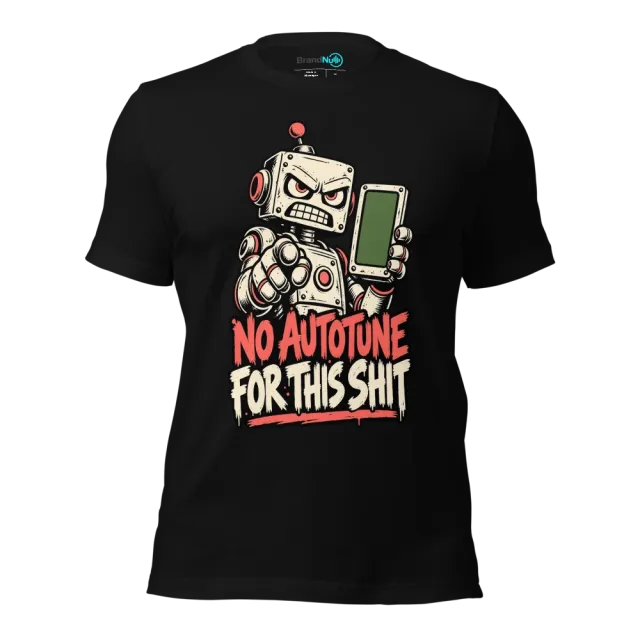 NO AUTOTUNE FOR THIS SHIT T-SHIRT