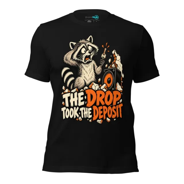 THE DROP TOOK THE DEPOSIT T-SHIRT