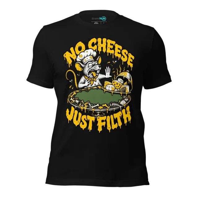 NO CHEESE JUST FILTH T-SHIRT