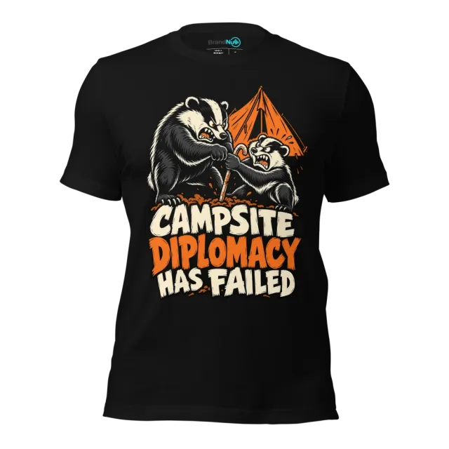 CAMPSITE DIPLOMACY HAS FAILED T-SHIRT
