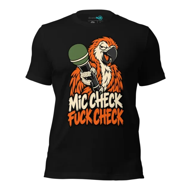 MIC CHECK FUCK CHECK T-SHIRT