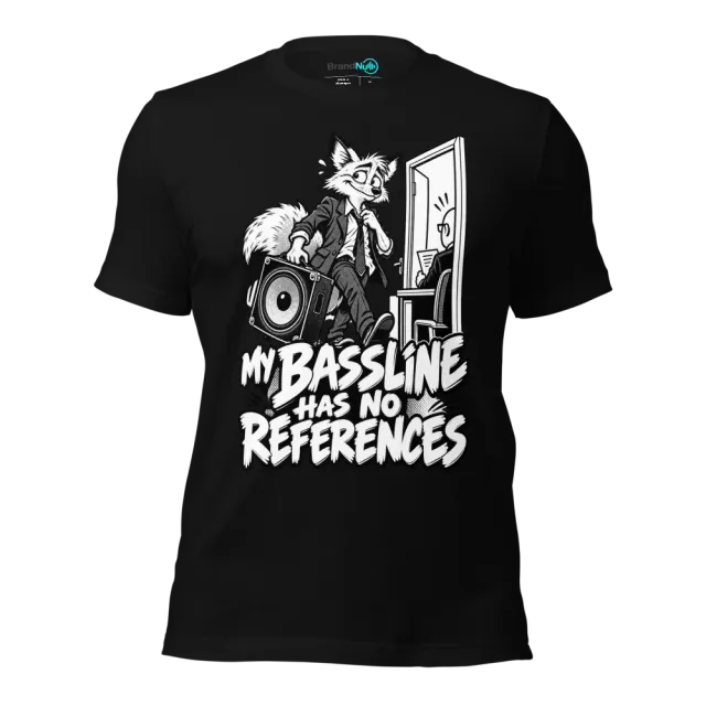 MY BASSLINE HAS NO REFERENCES T-SHIRT