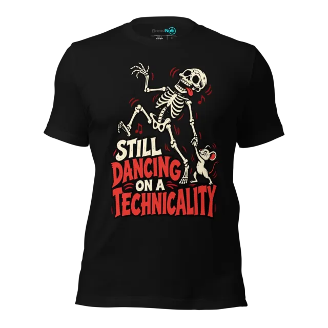 STILL DANCING ON A TECHNICALITY T-SHIRT