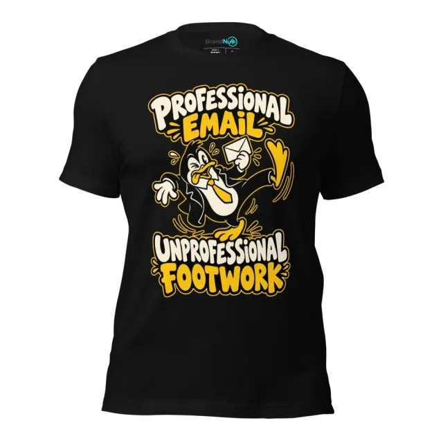 PROFESSIONAL EMAIL UNPROFESSIONAL FOOTWORK T-SHIRT