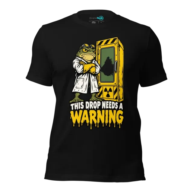 THIS DROP NEEDS A WARNING T-SHIRT