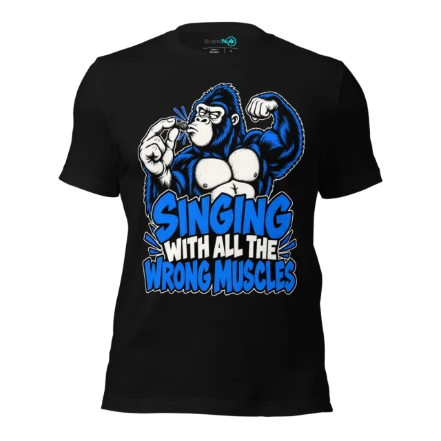 SINGING WITH ALL THE WRONG MUSCLES T-SHIRT