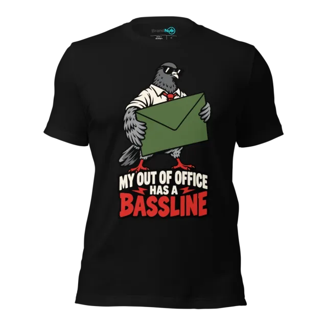 MY OUT OF OFFICE HAS A BASSLINE T-SHIRT