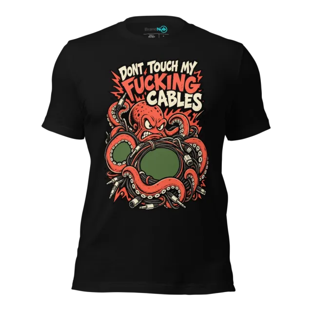 DONT TOUCH MY FUCKING CABLES T-SHIRT