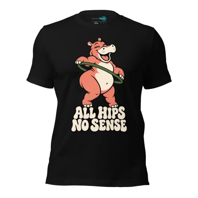 ALL HIPS NO SENSE T-SHIRT