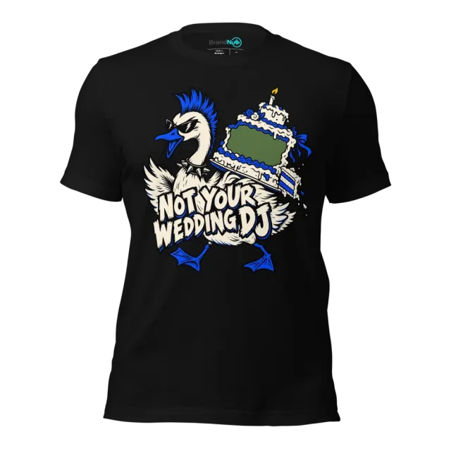 NOT YOUR WEDDING DJ T-SHIRT