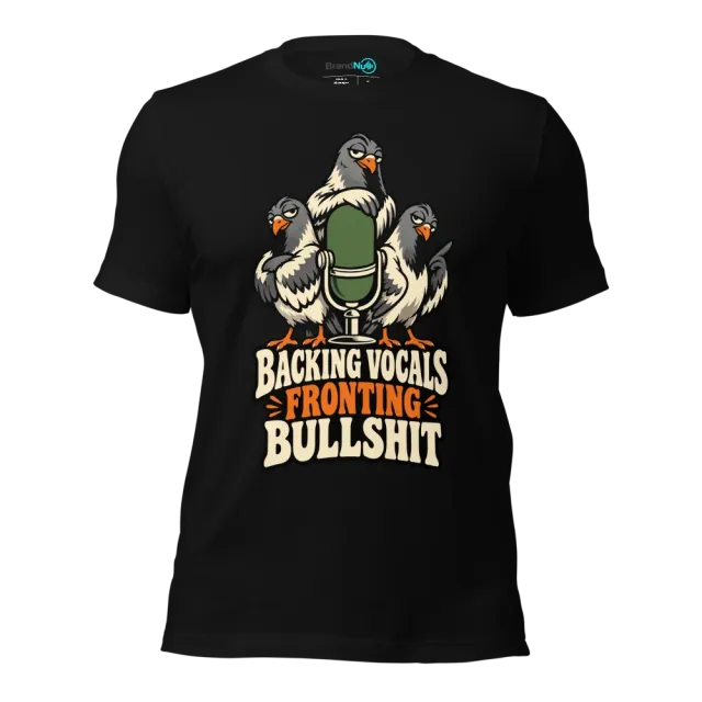 BACKING VOCALS FRONTING BULLSHIT T-SHIRT