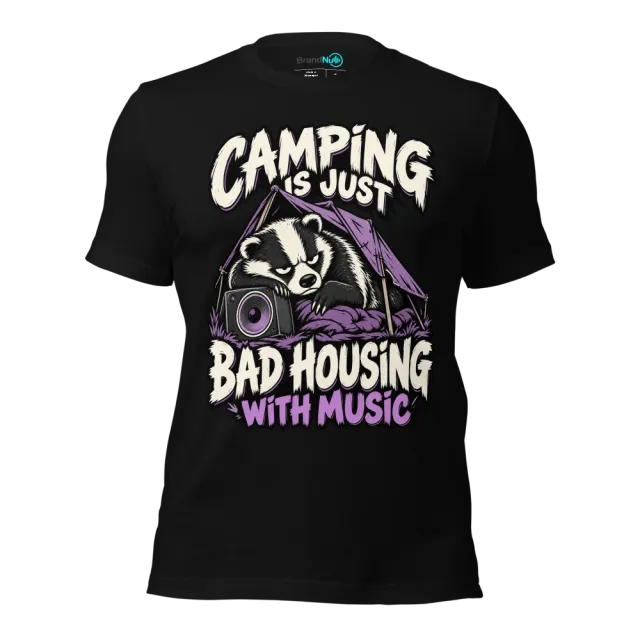 CAMPING IS JUST BAD HOUSING WITH MUSIC T-SHIRT