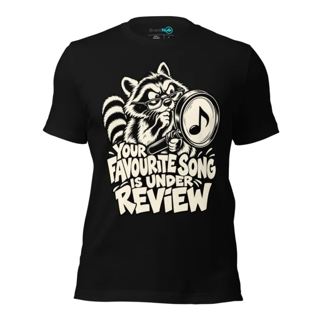 YOUR FAVOURITE SONG IS UNDER REVIEW T-SHIRT