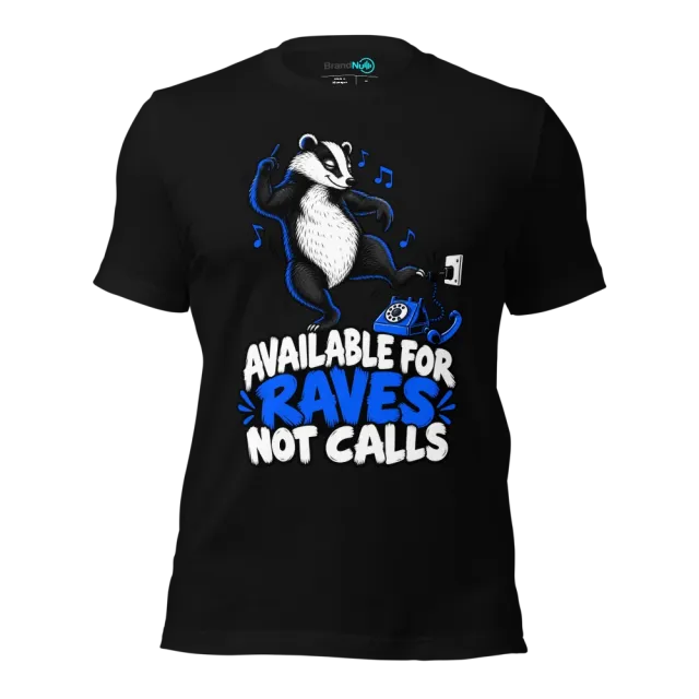 AVAILABLE FOR RAVES NOT CALLS T-SHIRT