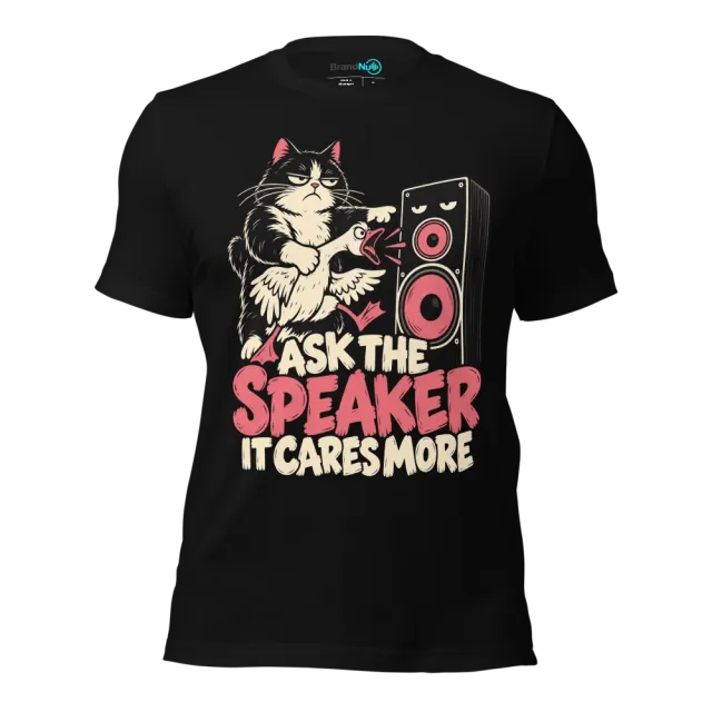 ASK THE SPEAKER IT CARES MORE T-SHIRT
