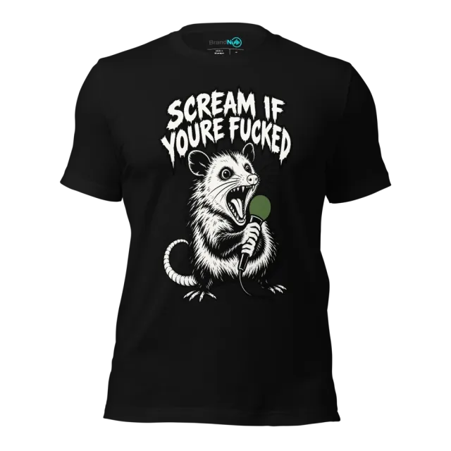 SCREAM IF YOURE FUCKED T-SHIRT