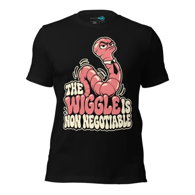 THE WIGGLE IS NON NEGOTIABLE T-SHIRT