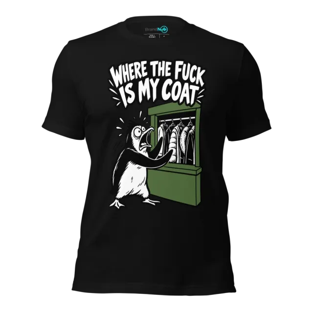 WHERE THE FUCK IS MY COAT T-SHIRT