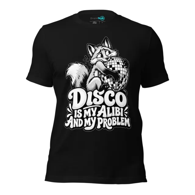 DISCO IS MY ALIBI AND MY PROBLEM T-SHIRT