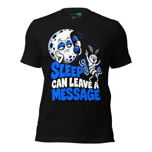 SLEEP CAN LEAVE A MESSAGE T-SHIRT