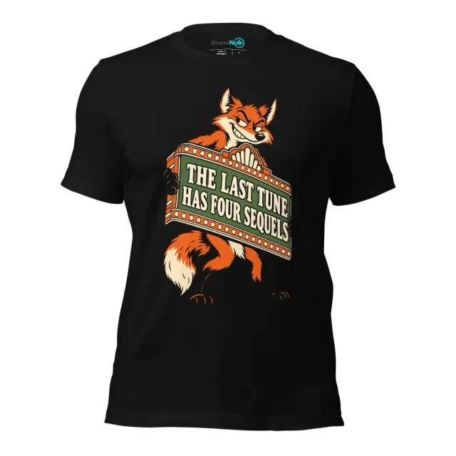 THE LAST TUNE HAS FOUR SEQUELS T-SHIRT