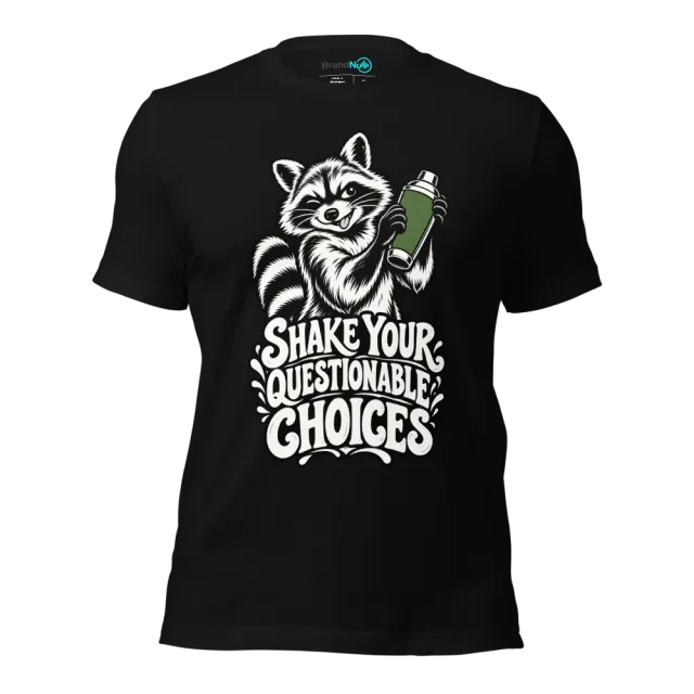SHAKE YOUR QUESTIONABLE CHOICES T-SHIRT