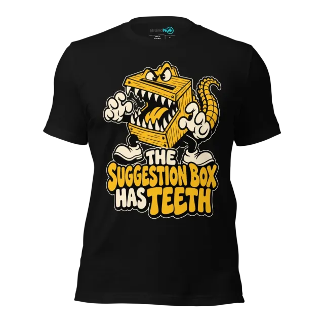 THE SUGGESTION BOX HAS TEETH T-SHIRT