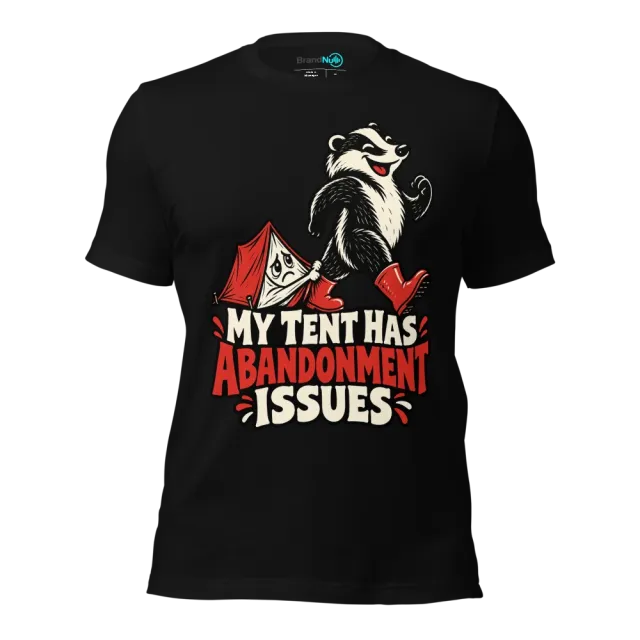 MY TENT HAS ABANDONMENT ISSUES T-SHIRT