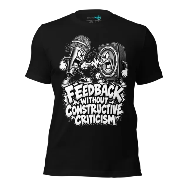 FEEDBACK WITHOUT CONSTRUCTIVE CRITICISM T-SHIRT