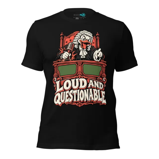 LOUD AND QUESTIONABLE T-SHIRT