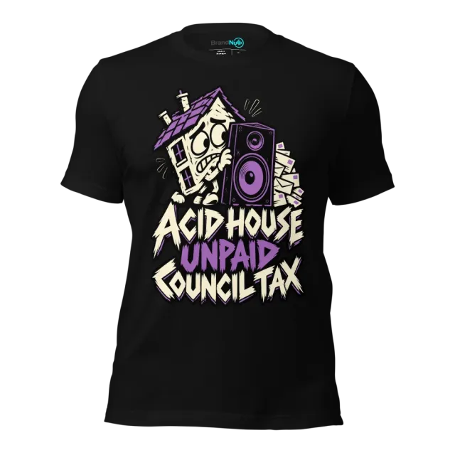 ACID HOUSE UNPAID COUNCIL TAX T-SHIRT