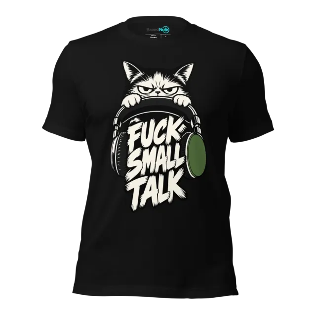 FUCK SMALL TALK T-SHIRT