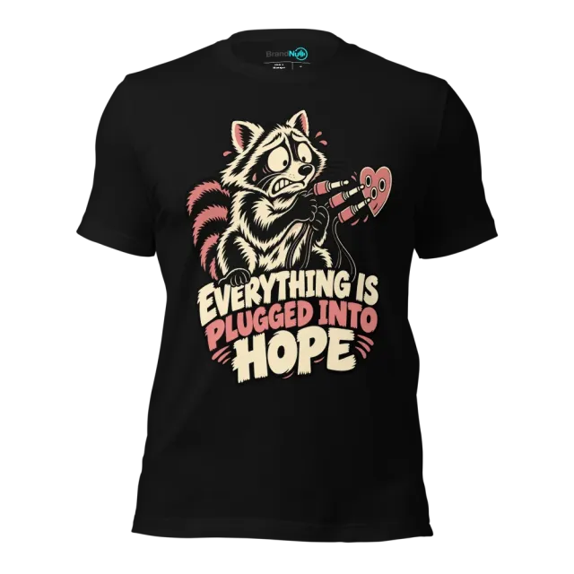 EVERYTHING IS PLUGGED INTO HOPE T-SHIRT