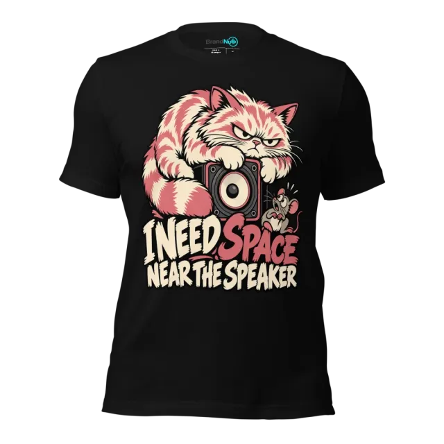 I NEED SPACE NEAR THE SPEAKER T-SHIRT
