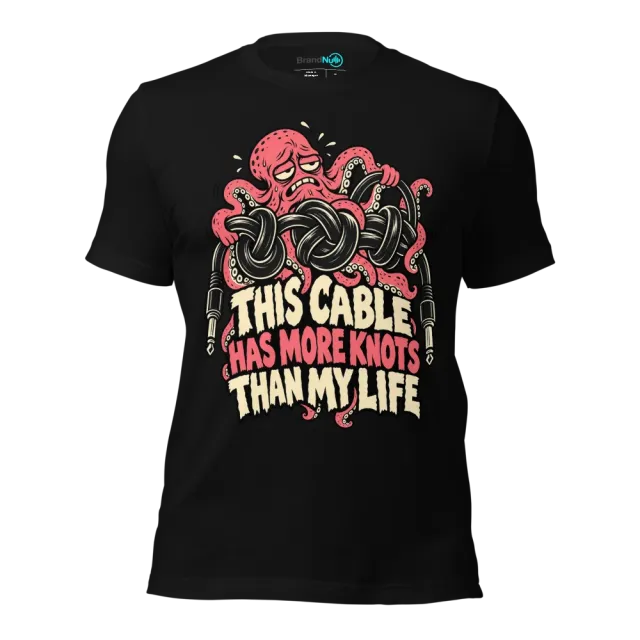THIS CABLE HAS MORE KNOTS THAN MY LIFE T-SHIRT