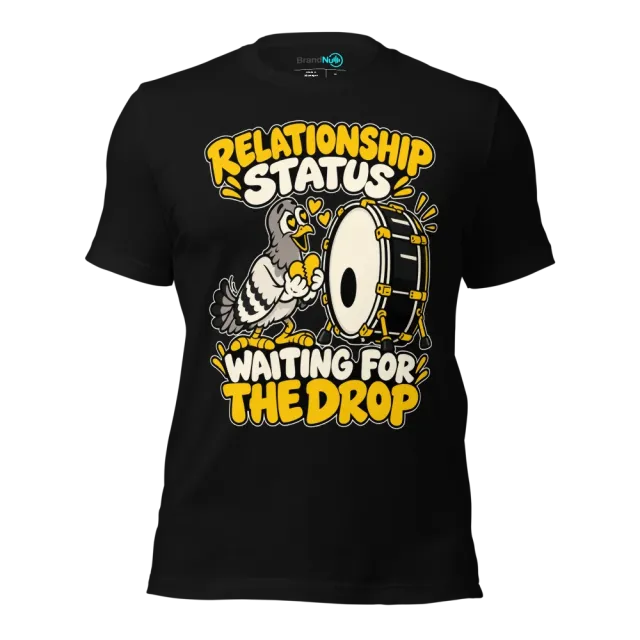 RELATIONSHIP STATUS WAITING FOR THE DROP T-SHIRT