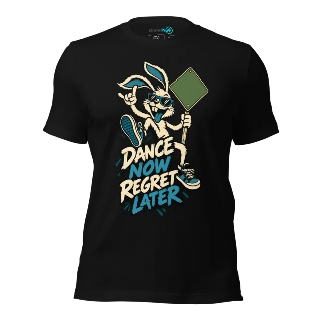 DANCE NOW REGRET LATER T-SHIRT