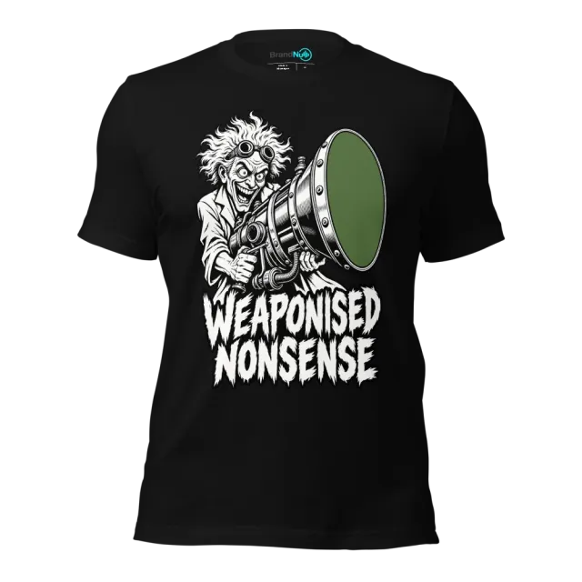 WEAPONISED NONSENSE T-SHIRT