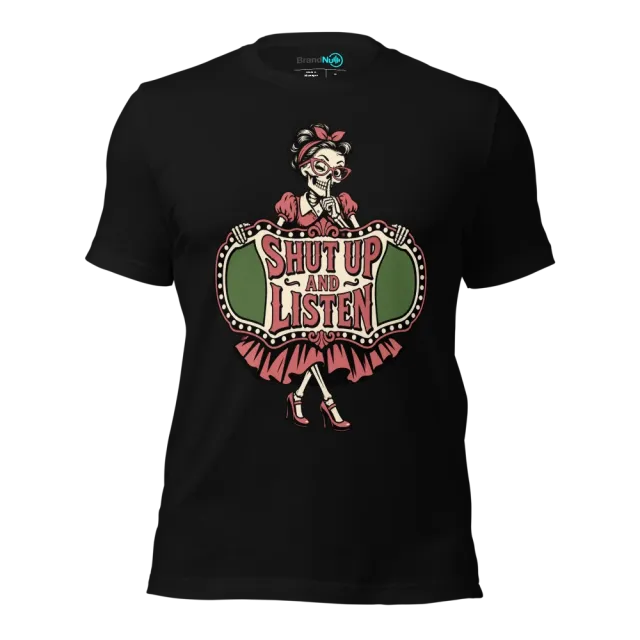SHUT UP AND LISTEN T-SHIRT