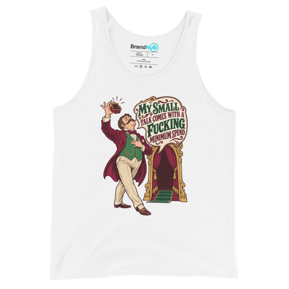 MY SMALL TALK COMES WITH A FUCKING MINIMUM SPEND Tank Top