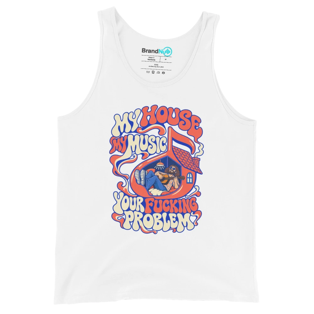 MY HOUSE MY MUSIC YOUR FUCKING PROBLEM Tank Top