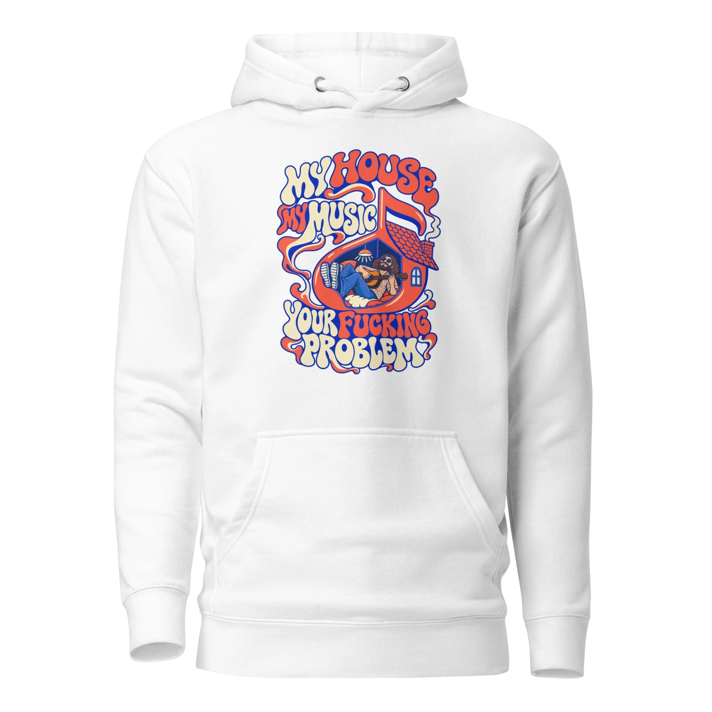 MY HOUSE MY MUSIC YOUR FUCKING PROBLEM Hoodie
