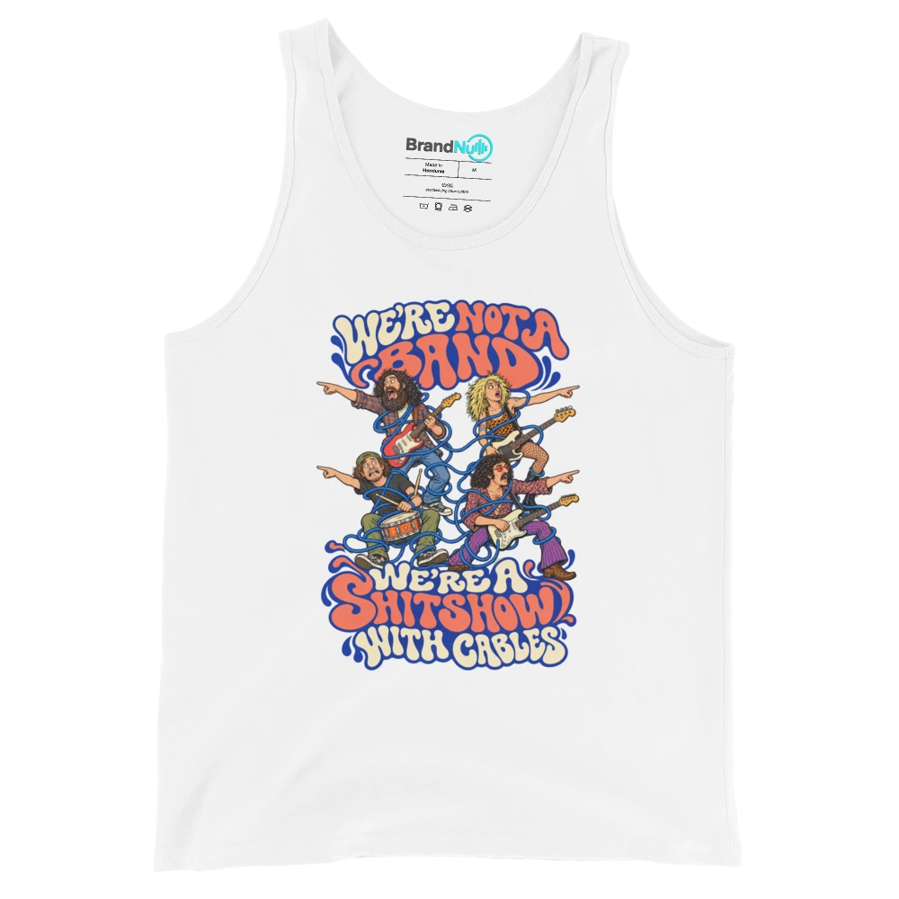 WE'RE NOT A BAND WE'RE A SHITSHOW WITH CABLES Tank Top