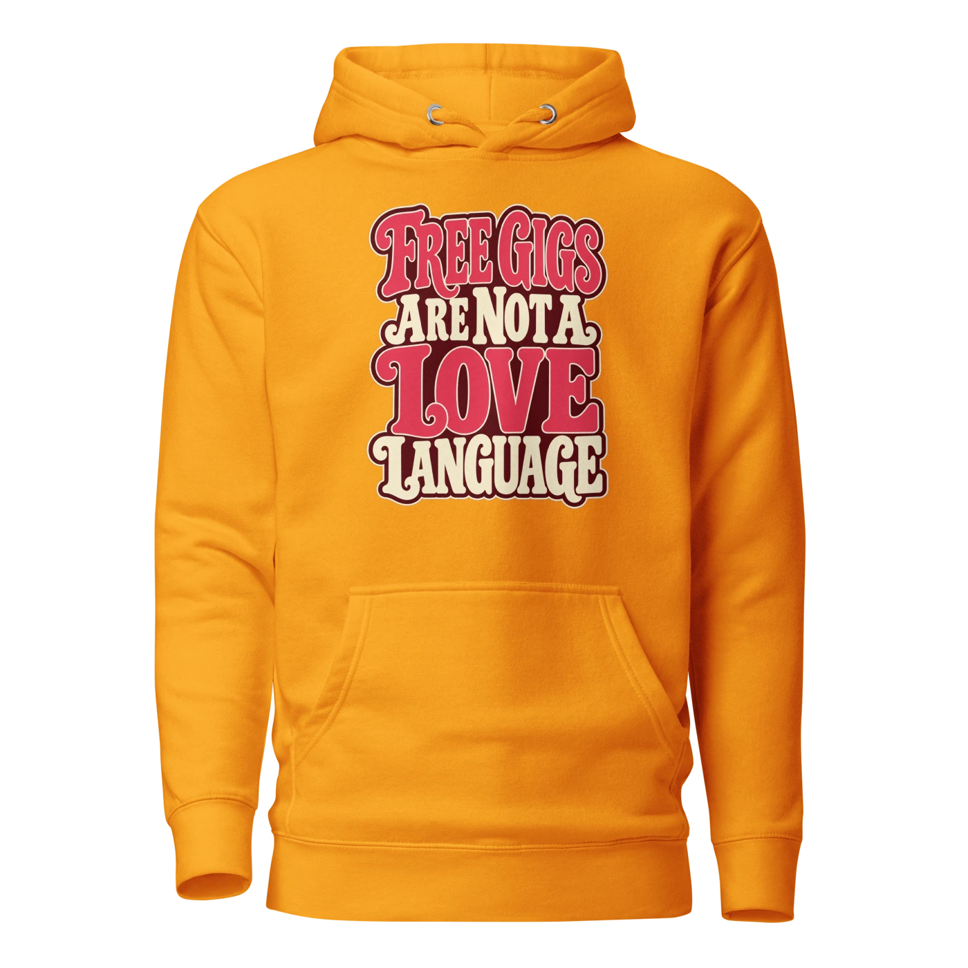 FREE GIGS ARE NOT A LOVE LANGUAGE Hoodie Team Gold Front